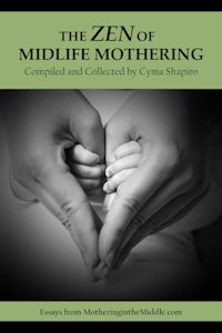 The Zen of Midlife Mothering